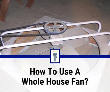 how to use a whole house fan
